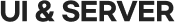 UI & SERVER
